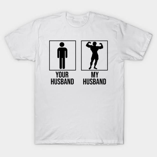 Your Husband My Husband Fitness Workout T-Shirt by FancyVancy